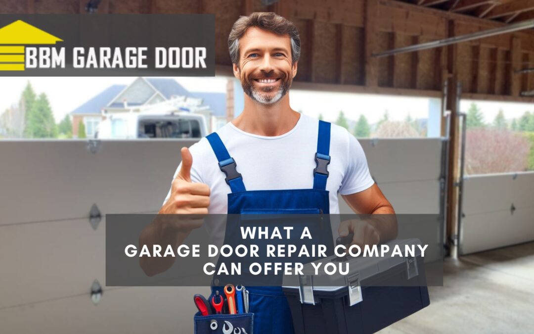 What A Garage Door Repair Company Can Offer You