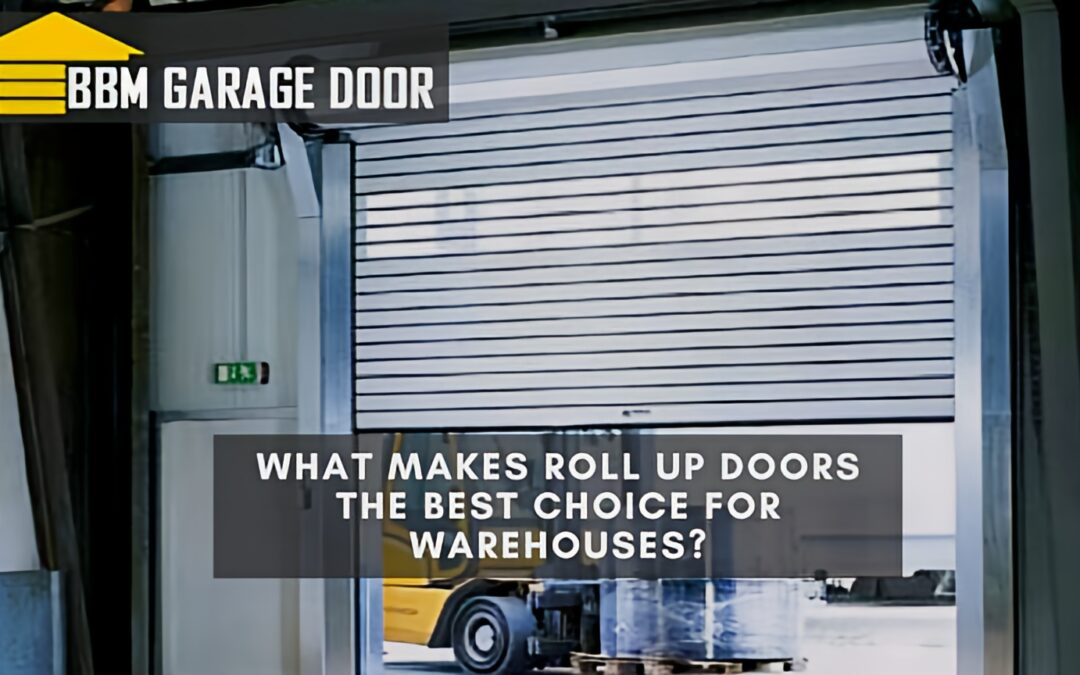 What Makes Roll Up Doors the Best Choice for Warehouses?
