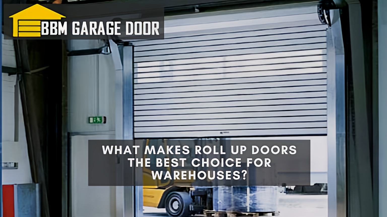 What Makes Roll Up Doors the Best Choice for Warehouses?