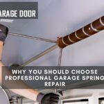 Why You Should Choose Professional Garage Spring Repair